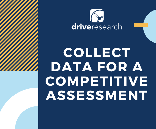 4 Ways to Collect Data for a Competitive Assessment