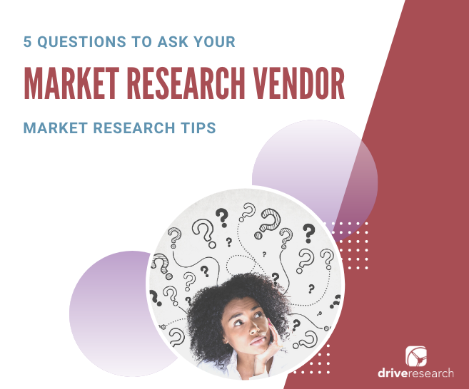 5 Questions to Ask Your Market Research Vendor