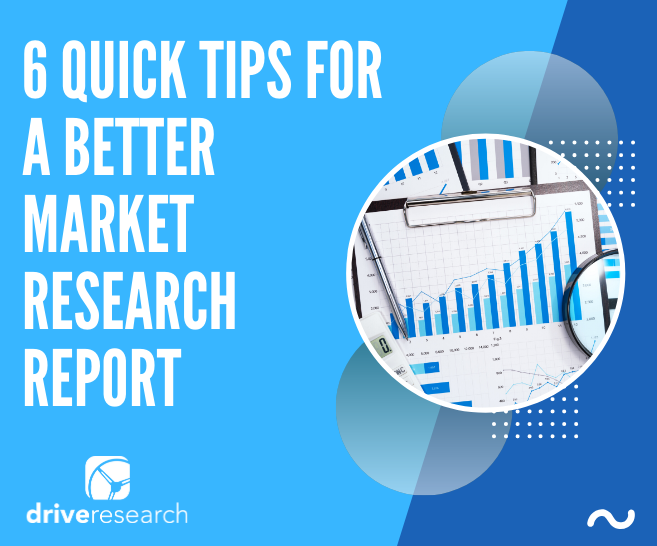 6 Quick Tips for a Better Market Research Report