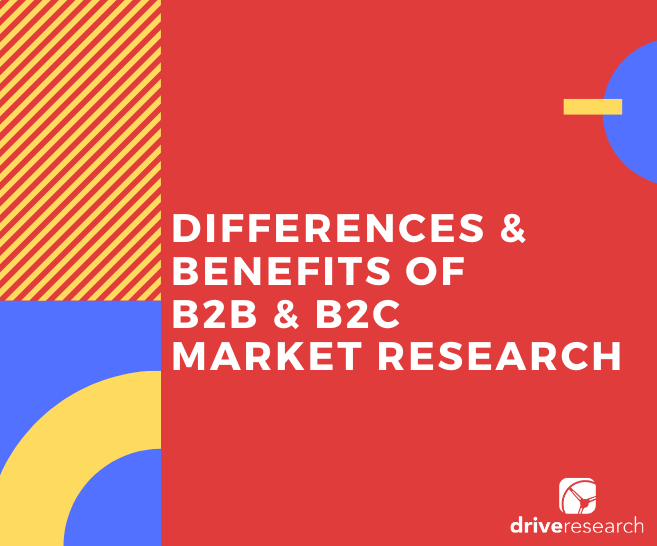 B2C and B2B Market Research | The Difference and Benefits