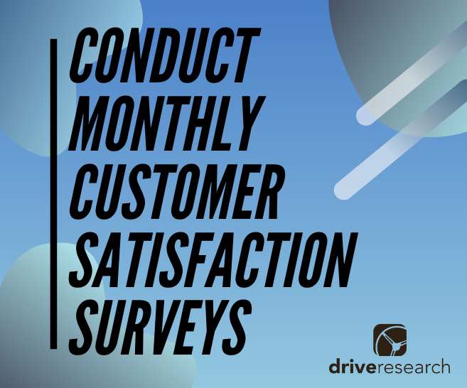 Why You Should Conduct Monthly Customer Satisfaction Surveys