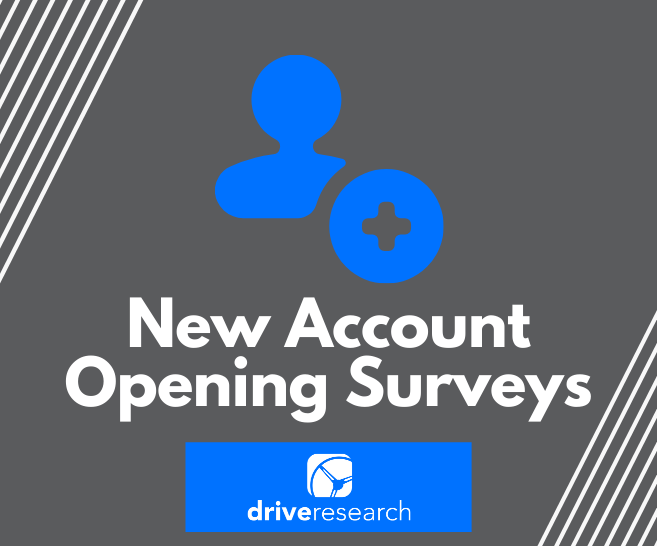 New Account Opening Surveys at Banks and Credit Unions