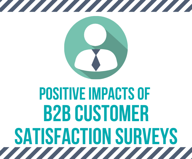 8 Positive Impacts of a B2B Customer Satisfaction Survey