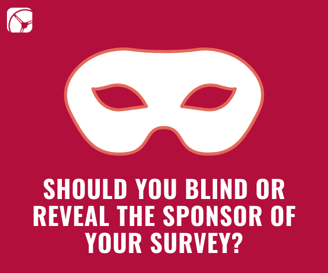 Should You Blind or Reveal the Sponsor of Your Survey? | Market Research Tips