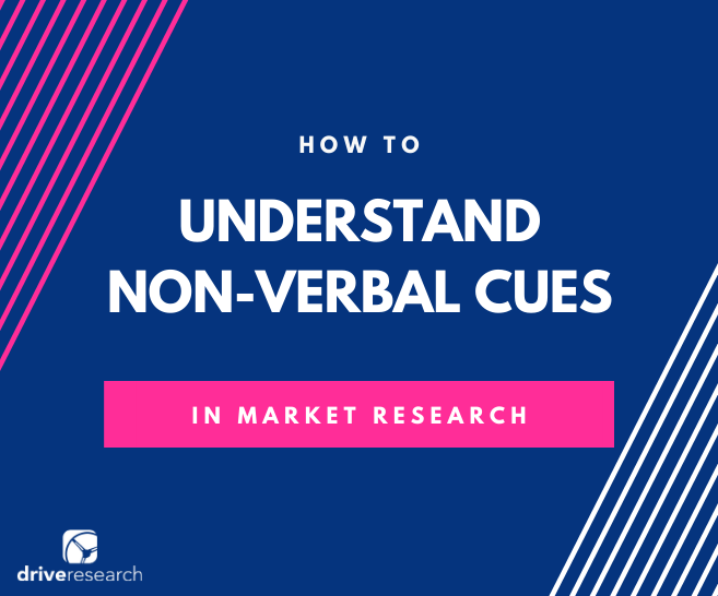 Understanding Non-Verbal Cues in Market Research