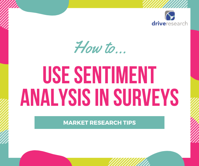 Using Sentiment Analysis in Surveys | Market Research Tips