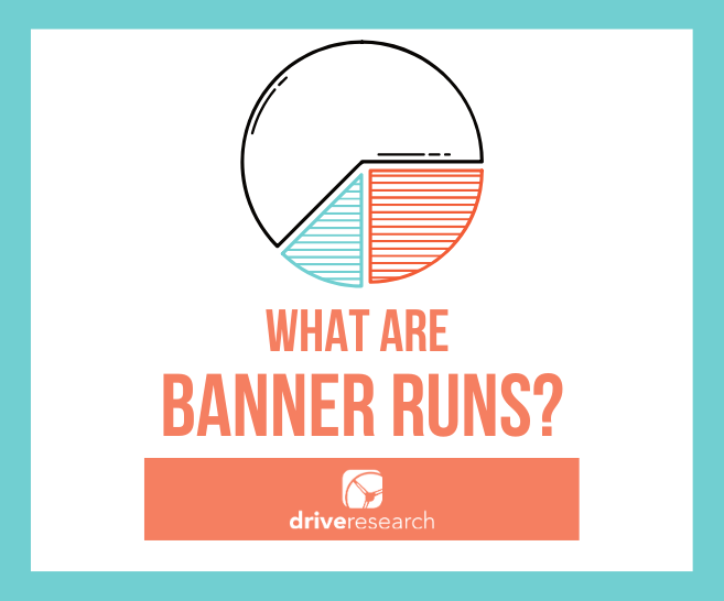 What are Banner Runs? | Market Research Firm Rochester NY