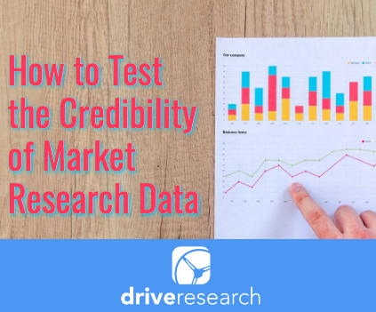 How to Test the Credibility of Market Research Data