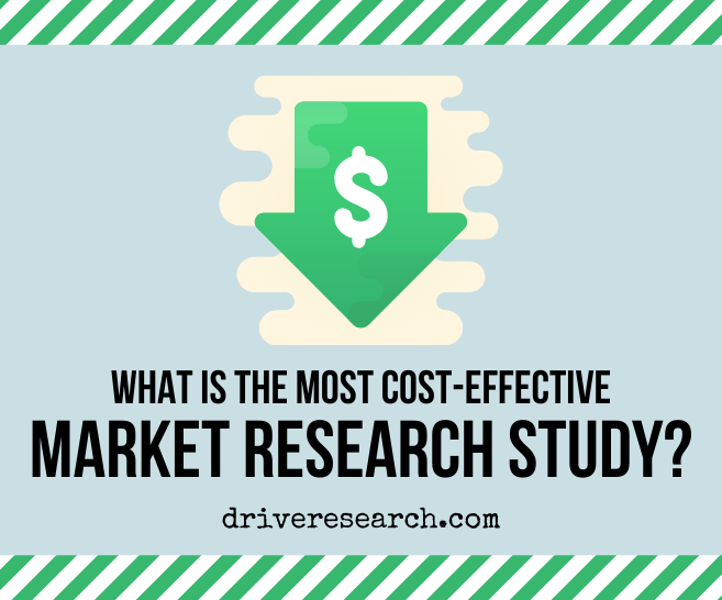 What is the Most Cost-Effective Market Research Methodology?
