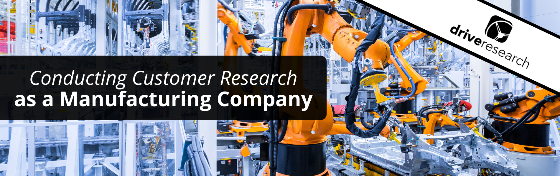 Conducting Customer Research as a manufacturer