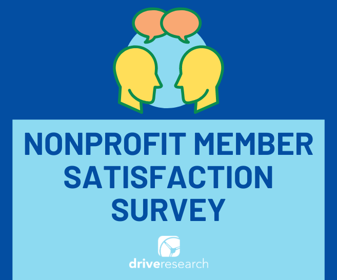 Nonprofit member satisfaction survey | Drive Research