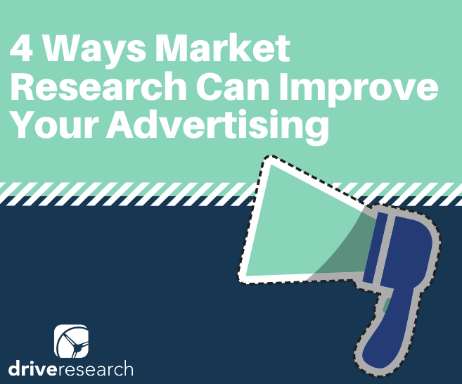 4 Ways Market Research Can Improve Your Advertising
