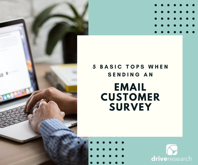 5 Basic Tips When Sending an Email Customer Survey