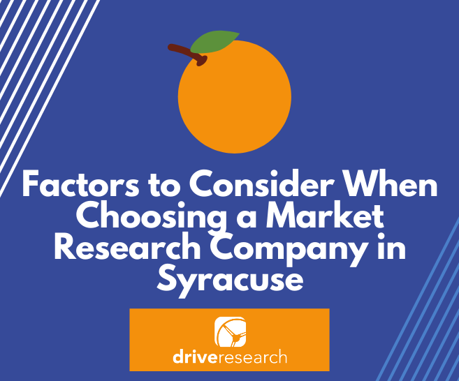 5 Factors to Consider When Choosing a Market Research Company in Syracuse
