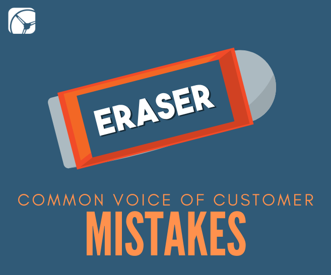 8 Common Voice of Customer (VoC) Mistakes | VoC Company