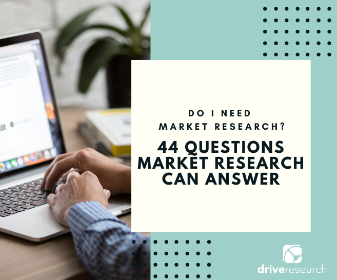 Do I Need Market Research? | 44 Questions It Can Answer