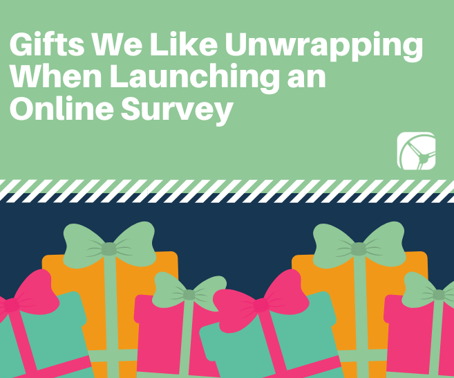 3 Gifts We Like Unwrapping When Launching an Online Survey | Northeast Market Research Company