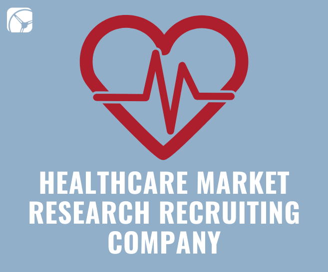 Healthcare Market Research Recruiting Company | How It Works?