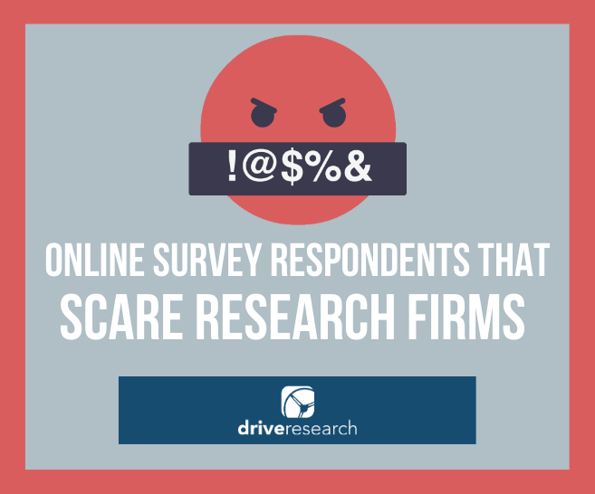 4 Types of Online Survey Respondents That Scare the $&#@ Out of Market Research Firms