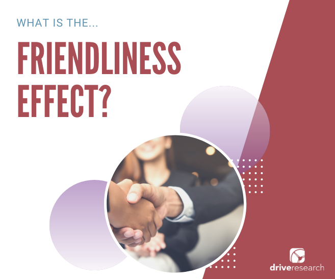 Stop Being So Nice in Market Research. Sincerely, the Friendliness Effect
