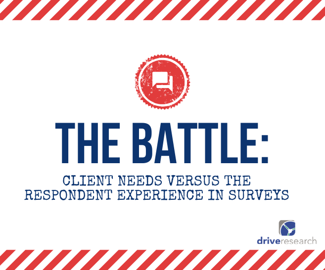 The Constant Battle: Client Needs Versus Respondent Experience in Surveys