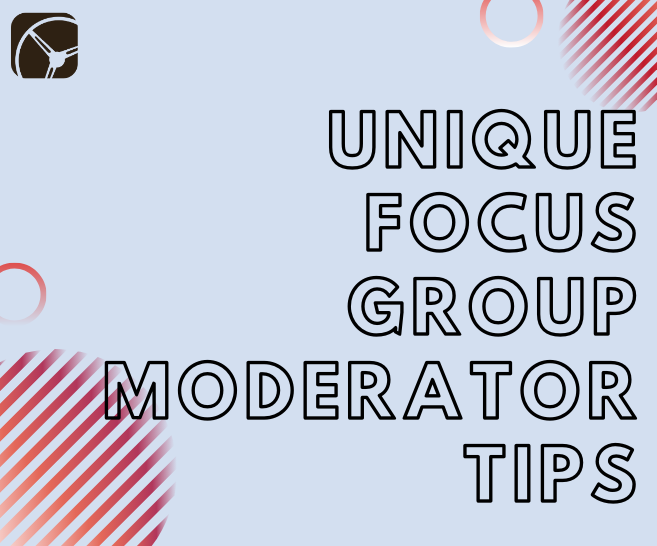 5 Unique Focus Group Moderator Tips