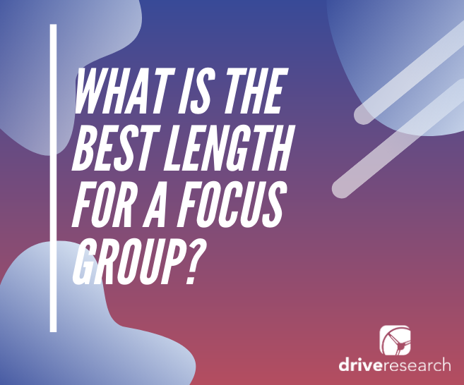 best length for a focus group qualitative research