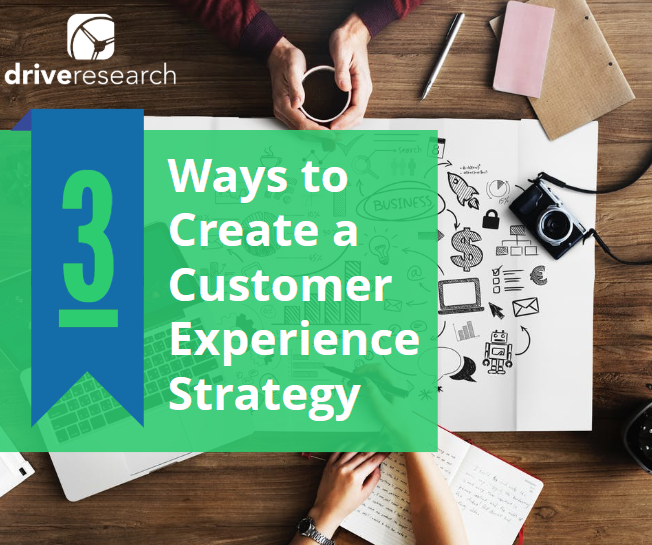 3 Ways to Create a Customer Experience Strategy