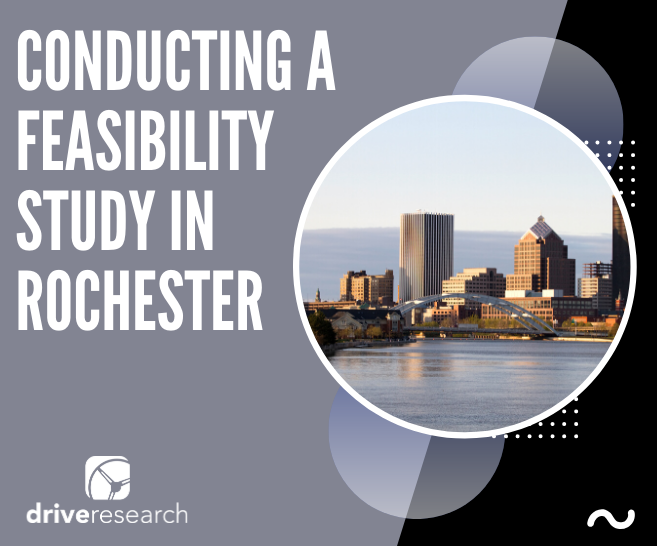 Looking to Conduct a Feasibility Study in Rochester? We Can Help. 