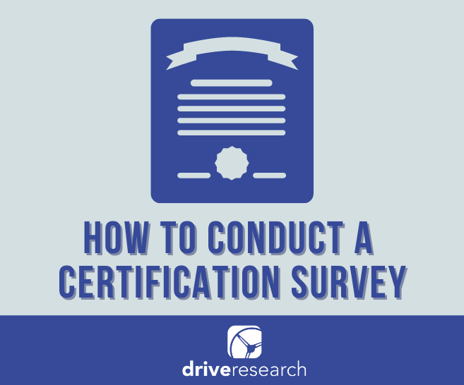 Text "How to Conduct a Certification Survey" | Icon of a certificate | Drive Research Logo