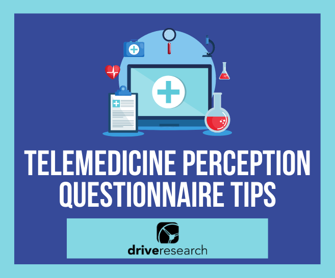4 Tips for Conducting a Telemedicine Perception Questionnaire