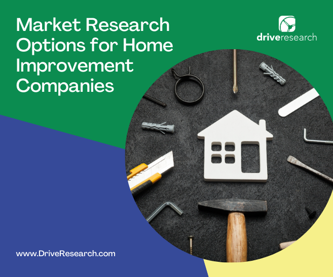 5 Market Research Options for Home Improvement Companies