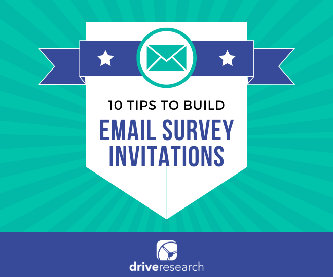 10 Tips to Build a  Better Email  Survey Invitation