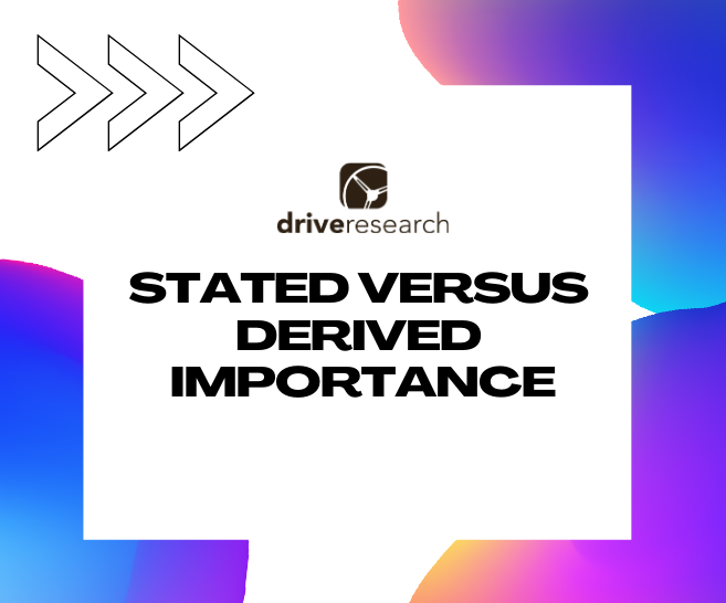 Blog : Stated Importance Versus Derived Importance: What’s the Difference?