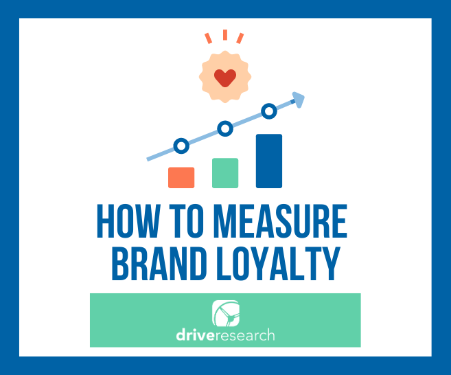 Blog: 4 Best Metrics To Measure Brand Loyalty with Market Research