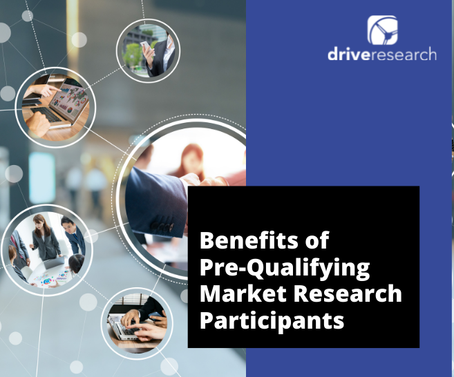 6 Benefits of Pre-Qualifying Market Research Participants