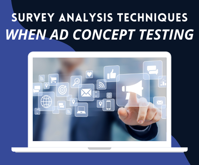 Blog: 3 Survey Analysis Techniques for Ad Concept Testing