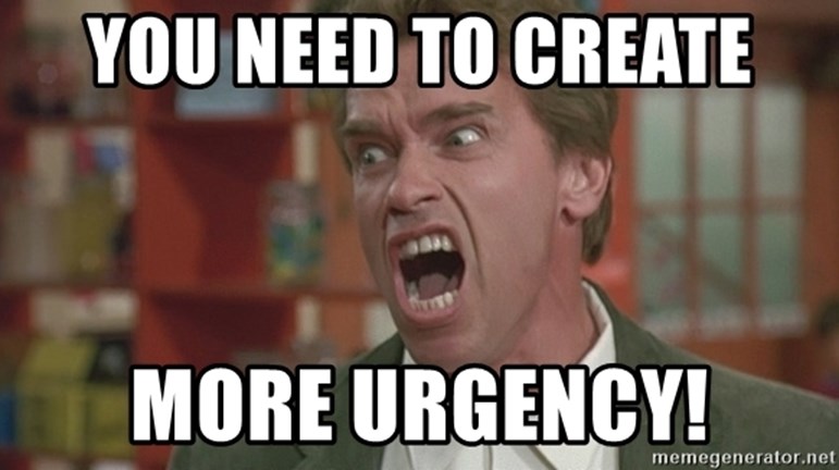 you need to crate more urgency meme