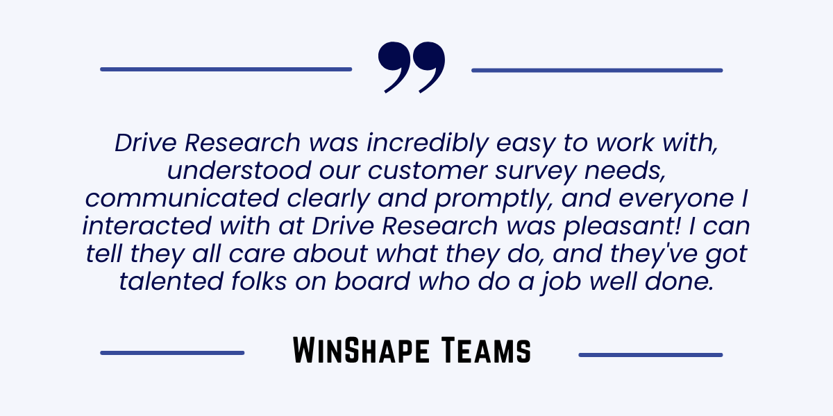 Drive Research Customer Testimonial - WinShape Teams
